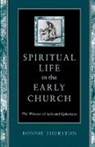 Bonnie Thurston, Bonnie B Thurston, Bonnie B. Thurston, Bonnie Bowman Thurston - Spiritual Life in the Early Church