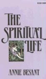 Annie Besant, Annie Wood Besant - The Spiritual Life