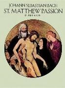 Johann Sebastian Bach,  Opera and Choral Scores - St. Matthew Passion in Full Score