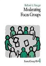 Richard A. Krueger, Richard A. A. Krueger, Krueger Richard A. - Moderating Focus Groups