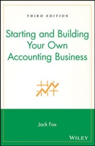 Fox, Charles Fox, J Fox, Jack Fox, Fox Jack - Starting and Building Your Own Accounting Business