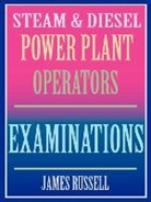 James Russell - Steam & Diesel Power Plant Operators Examinations