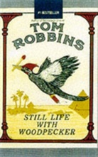Tom Robbins - Still Life with Woodpecker