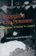 Marda Woobury, Marda Woodbury, Marda L. Woodbury, Marda Liggett Woodbury,  WOODBURY MARDA L - Stopping the Presses - The Murder of Walter W. Liggett