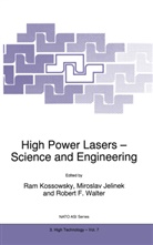 Robert F Walter, Mirosla Jelinek, Miroslav Jelinek, R. Kossowsky, Robert F. Walter - High Power Lasers - Science and Engineering