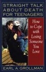 Grollman, Earl A Grollman, Earl A. Grollman, GROLLMAN EARL A - Straight Talk about Death for Teenagers