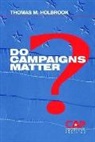 Thomas M. Holbrook - Do Campaigns Matter?