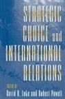 David A. Lake, David A. Powell Lake, David Lake, David A. Lake, Lake David A., Robert Powell - Strategic Choice and International Relations