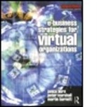 Martin Barnett, Barnett Martin, Janice Burn, Burn Janice, Peter Marshall - E-Business Strategies for Virtual Organizations
