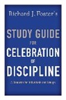 Richard J Foster, Richard J. Foster - Richard J. Foster's Study Guide for 'Celebration of Discipline'
