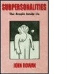 John Rowan, John (Consultant in private practice in London) Rowan, Rowan John - Subpersonalities