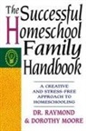 Dorothy Moore, r moore Moore, Raymond Moore, Raymond S. Moore - Successful homeschool family handbo