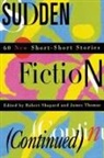 Robert Shapard, Robert Shapard, James Thomas - Sudden Fiction
