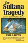 Jerry Potter, Jerry O. Potter - The Sultana Tragedy: America's Greatest Maritime Disaster
