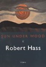 Robert Hass - Sun Under Wood