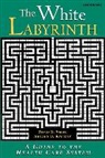 Arnold D. Kaluzny, David Barton Smith - The White Labyrinth: Guide to the Health Care System