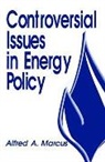 Alfred A. Marcus, Professor Alfred A. Marcus - Controversial Issues in Energy Policy