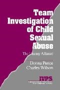 Donna Pence, Donna M. Pence, Donna Wilson Pence, Charles Wilson, Charles A. Wilson,  Wilson Charles A. - Team Investigation of Child Sexual Abuse - The Uneasy Alliance