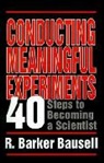 R Barker Bausell, R. Barker Bausell, R.barker Bausell - Conducting Meaningful Experiments