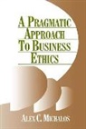 Alex C Michalos, Alex C. Michalos - Pragmatic Approach to Business Ethics