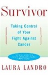 Laura Landro - Survivor: Taking Control of Your Fight Against Cancer