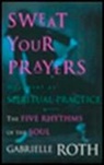 Gabrielle Roth - Sweet Your Prayers