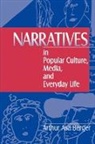 Berger, Arthur A Berger, Arthur A. Berger, Arthur Asa Berger - Narratives in Popular Culture, Media, and Everyday Life