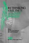 R Emerson Dobash, R. Emerson Dobash, R.emerson Dobash Dobash, Rebeca Emerson Dobash, Rebecca Emerson Dobash Dobash, Harry Frank Guggenheim Foundation... - Rethinking Violence Against Women
