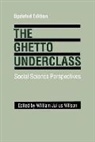 William Julius Wilson, William J Wilson, William J. Wilson, William Julius Wilson - Ghetto Underclass