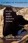 Mark W T Harvey, Mark W. T. Harvey - A Symbol of Wilderness