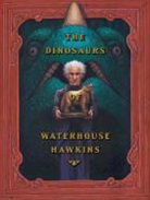 Barbara Kerley, Brian Selznick - The Dinosaurs of Waterhouse Hawkins