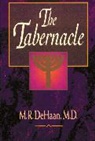 M. R. Dehaan, M.R. DeHaan, Martin R. DeHaan - The Tabernacle
