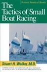 Stuart H Walker, Stuart H. Walker, Carol H. Little - Tactics of Small Boat Racing (Revised)