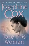 Josephine Cox - Take this Woman