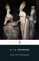 Sally Hayward, Ernst Theodor Hoffman, E.T.A. Hoffmann, Ernst Th. A. Hoffmann, ETA Hoffmann, R. J. Hollingdale... - Tales of Hoffmann