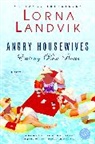 Lorna Landvik - Angry Housewives Eating Bon Bons