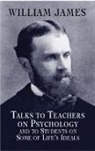 James, James James, William James - Talks to Teachers on Psychology