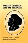 Ariane Davenport - Parents, Children, Love and Discipline