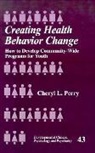 Cheryl L. Perry, PERRY CHERYL L - Creating Health Behavior Change