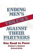 Anne L. Ganley, Richard Stille,  Stille Richard, Richard A Stordeur, Richard A. Stordeur, Richard A. Stille Stordeur - Ending Men''s Violence Against Their Partners - One Road to Peace