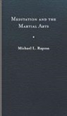 Michael L. Raposa (Professor of Religion Studies, Michael L Raposa, Michael L. Raposa, Michael L. (Professor of Religion Studies Raposa, Michael L. Raposa (Professor of Religion Studies University), Gary L Ebersole... - Meditation and the Martial Arts
