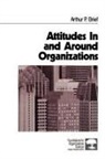 Arthur P Brief, Arthur P. Brief - Attitudes in and Around Organizations