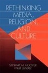 Stewart Hoover, Stewart M Hoover, Stewart M. Hoover, Knut Lundby, Stewart Hoover, Knut Lundby - Rethinking Media, Religion, and Culture