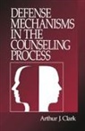 Arthur J. Clark, Arthur J Clark, Arthur J. Clark, CLARK ARTHUR J, Clark Arthur J. - Defense Mechanisms in the Counseling Process