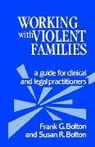 Frank G Bolton, Frank G. Bolton, Frank G. Bolton Bolton, Frank G. Jr. Bolton, Jina Bolton, Susan R Bolton... - Working With Violent Families