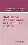 Edward J. Latessa, Latessa Edward J., Gennaro F. Vito, Gennaro F. Latessa Vito, Gennaro G. Vito - Statistical Applications in Criminal Justice