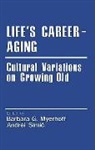 Barbara G. Myerhoff, Barbara G. Simic Myerhoff, Myerhoff, Barbara G Myerhoff, Barbara G. Myerhoff, Andrei Simic... - Life''s Career-Aging