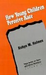 Robyn M. Holmes, HOLMES ROBYN M - How Young Children Perceive Race