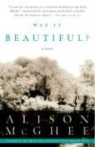Alison McGhee - Was It Beautiful