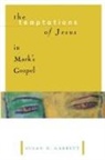 Susan R. Garrett - The Temptations of Jesus in Mark's Gospel